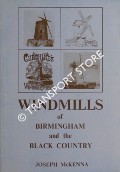 Windmills of Birmingham and the Black Country by McKENNA, Joseph